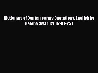 [PDF] Dictionary of Contemporary Quotations English by Helena Swan (2007-07-25) Full Online
