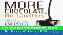 [PDF] More Chocolate, No Cavities: How Diet Can Keep Your Kid Cavity-Free Popular Online