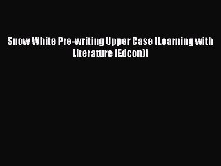 [PDF] Snow White Pre-writing Upper Case (Learning with Literature (Edcon)) Full Colection