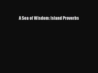 [PDF] A Sea of Wisdom: Island Proverbs Popular Online