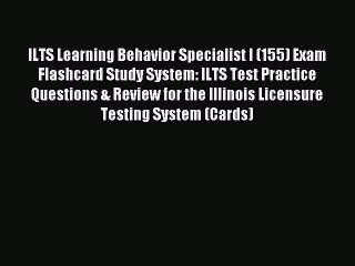 [PDF] ILTS Learning Behavior Specialist I (155) Exam Flashcard Study System: ILTS Test Practice