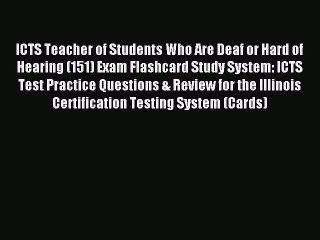 [PDF] ICTS Teacher of Students Who Are Deaf or Hard of Hearing (151) Exam Flashcard Study System: