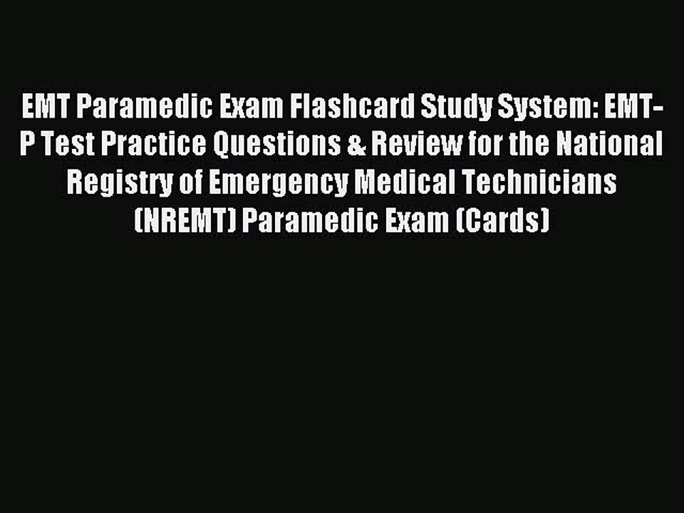 [PDF] EMT Paramedic Exam Flashcard Study System: EMT-P Test Practice Questions & Review for