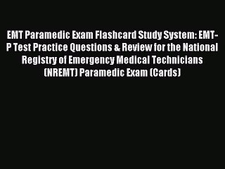 [PDF] EMT Paramedic Exam Flashcard Study System: EMT-P Test Practice Questions & Review for