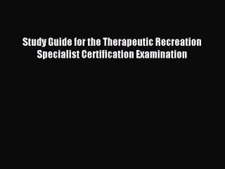 [PDF] Study Guide for the Therapeutic Recreation Specialist Certification Examination Full