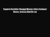 Teppich Hochflor Shaggy Muster Zebra Schwarz Weiss GrÃ¶sse:80x150 cm