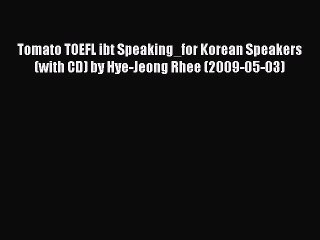 [PDF] Tomato TOEFL ibt Speaking_for Korean Speakers (with CD) by Hye-Jeong Rhee (2009-05-03)