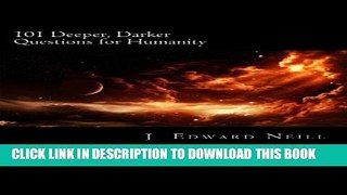 [PDF] 101 Deeper, Darker Questions for Humanity: Coffee Table Philosophy (Volume 7) Full Online