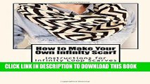 [PDF] How to Make Your Own Infinity Scarf: Instructions for Infinity Loop Scarves Popular Online