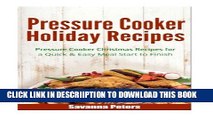 [PDF] Pressure Cooker Holiday Recipes: Pressure Cooker Christmas Recipes for a Quick   Easy Meal
