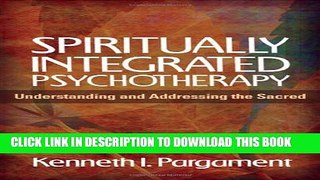 New Book Spiritually Integrated Psychotherapy: Understanding and Addressing the Sacred