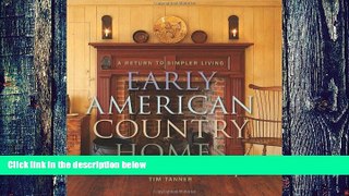 Big Deals  Early American Country Homes: A Return to Simpler Living  Free Full Read Most Wanted