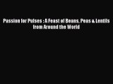 [PDF] Passion for Pulses : A Feast of Beans Peas & Lentils from Around the World Full Colection