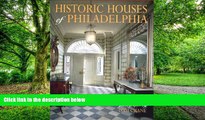 Big Deals  Historic Houses of Philadelphia : A Tour of the Region s Museum Homes  Best Seller