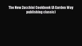 [PDF] The New Zucchini Cookbook (A Garden Way publishing classic) Full Online