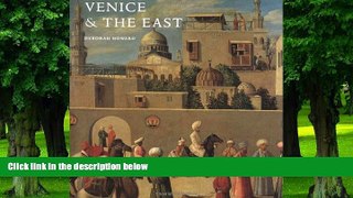 Must Have PDF  Venice   the East: The Impact of the Islamic World on Venetian Architecture