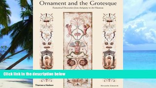 Big Deals  Ornament and the Grotesque: Fantastical Decoration from Antiquity to Art Nouveau  Free