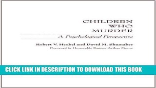 [PDF] Children Who Murder: A Psychological Perspective Full Online