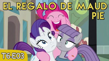 [06x03] MLP:FiM - El Regalo de Maud Pie [1080p] [Latino]