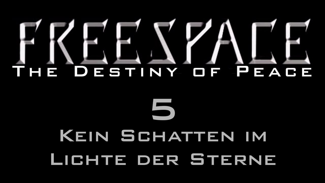 Let's Play FreeSpace: The Destiny of Peace - #5 - Kein Schatten im Lichte der Sterne