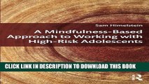 [PDF] A Mindfulness-Based Approach to Working with High-Risk Adolescents Full Online