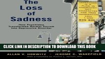 [PDF] The Loss of Sadness: How Psychiatry Transformed Normal Sorrow into Depressive Disorder Full