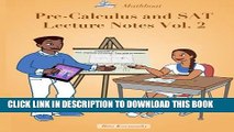 New Book Pre-Calculus and SAT Lecture Notes Vol.2: SAT Math Preparation and Precalculus Vol. 2