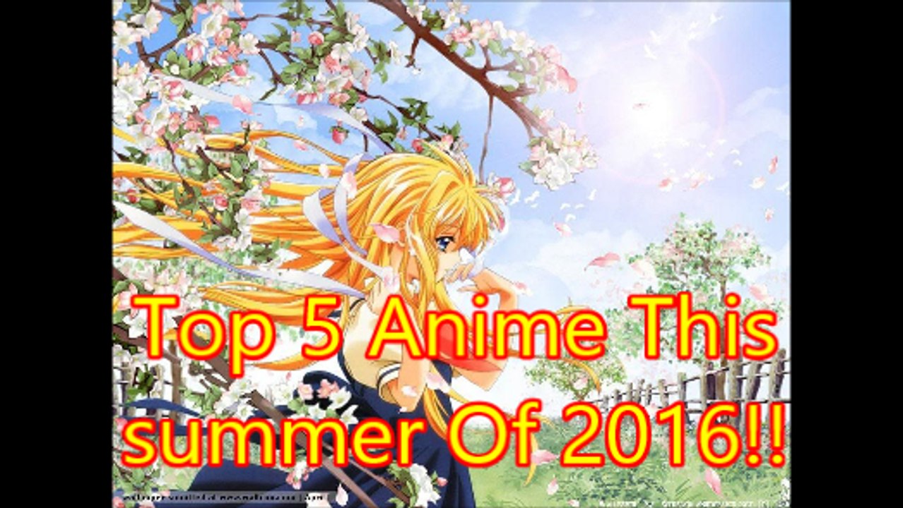 Top 5 Anime this summer of 2016