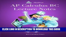 New Book AP Calculus BC Lecture Notes: AP Calculus BC Interactive Lectures Vol.1 and Vol.2