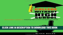 Collection Book College Without High School: A Teenager s Guide to Skipping High School and Going