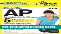 Collection Book Cracking the AP Calculus AB   BC Exams, 2014 Edition (College Test Preparation)