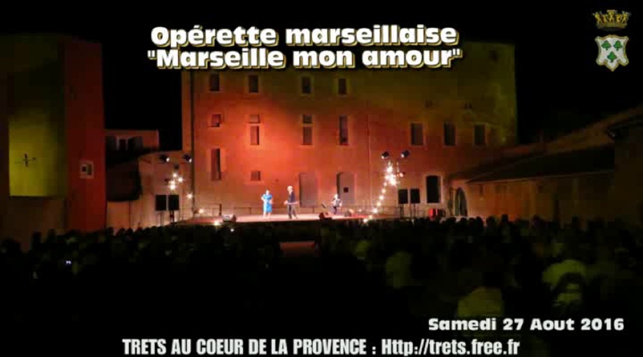 Operette Marseillaise (Trets) : Marseille mon amour - 27aout 2016