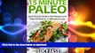 READ BOOK  15 Minute Paleo: Quick   Easy Gluten-Free Recipes and Paleo Dinners in 15 Minutes or