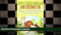 FAVORITE BOOK  Apple Cider Vinegar and Coconut Oil: Discover the Secret Health, Beauty, and Detox