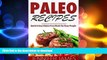 READ BOOK  Paleo Recipes: Quick   Easy Gluten Free Meals for Busy People FULL ONLINE