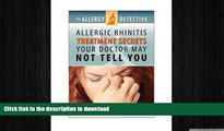 READ  The Allergy Detective: Allergic Rhinitis Treatments Secrets Your Doctor May Not Tell You