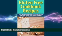 READ BOOK  Gluten Free Cookbook Recipes: Fast, Easy and Convenient Gluten Free Recipes for Losing