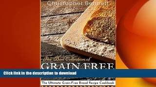 READ BOOK  The Best Collection of Grain-Free Bread Recipes: The Ultimate Grain-Free Bread Recipe