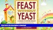 FAVORITE BOOK  Feast Without Yeast: 4 Stages to Better Health : A Complete Guide to Implementing