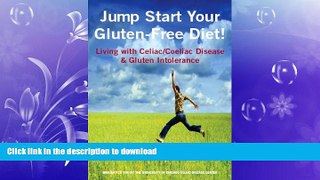 GET PDF  Jump Start Your Gluten-Free Diet! Living with Celiac / Coeliac Disease   Gluten