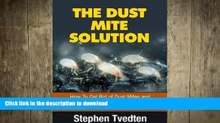 FAVORITE BOOK  The Dust Mite Solution: How To Get Rid of Dust Mites and Relieve Your Allergies