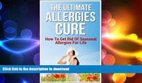 READ  The Ultimate Allergies Cure: How To Get Rid Of Seasonal Allergies For Life  BOOK ONLINE
