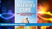 READ  The Ultimate Allergies Cure: How To Get Rid Of Seasonal Allergies For Life  BOOK ONLINE