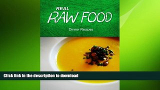 READ BOOK  Real Raw Food - - Dinner Recipes  BOOK ONLINE