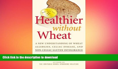 GET PDF  Healthier Without Wheat: A New Understanding of Wheat Allergies, Celiac Disease, and