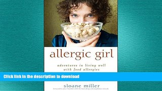 GET PDF  Allergic Girl: Adventures in Living Well with Food Allergies  PDF ONLINE