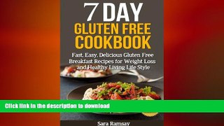 READ BOOK  Gluten Free:7 Day gluten-free Cookbook: Fast, Easy, Delicious gluten-free Breakfast