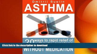 EBOOK ONLINE  Asthma and Allergies: Asthma without medication. 20 ways  to Treat Asthma Attacks