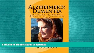 READ BOOK  Alzheimer s: Dementia: Symptoms, Diagnosis, Prevention, Treatment, Care FULL ONLINE