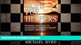 READ  Hope for Helpers:: Restoring Wholeness to Alzheimer s   Dementia Related Disorder
